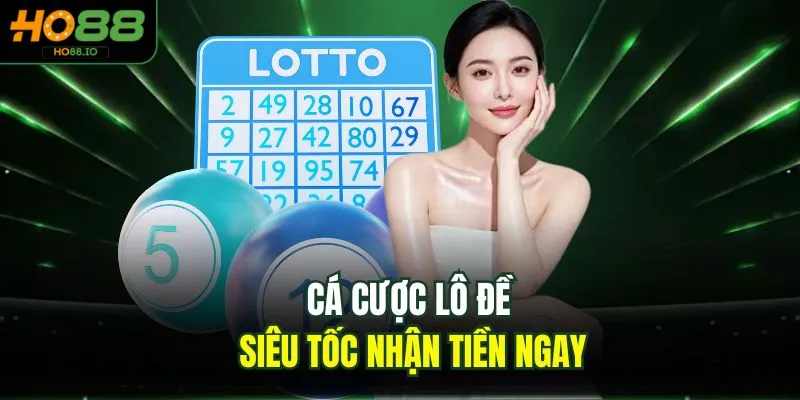 Cá cược lô đề siêu tốc nhận tiền ngay