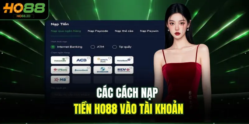 Các cách nạp tiền HO88 vào tài khoản