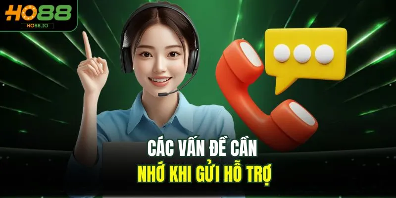 Các vấn đề cần nhớ khi gửi hỗ trợ