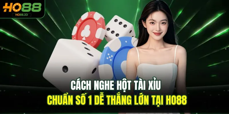Cách nghe hột tài xỉu
