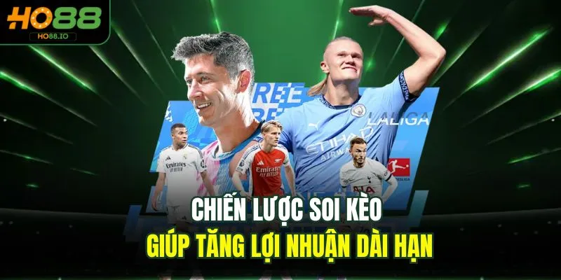 Chiến lược soi kèo giúp tăng lợi nhuận dài hạn