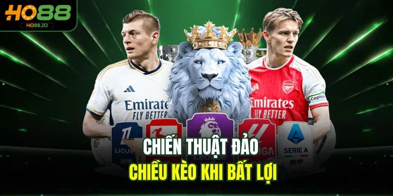 Chiến thuật đảo chiều kèo khi bất lợi