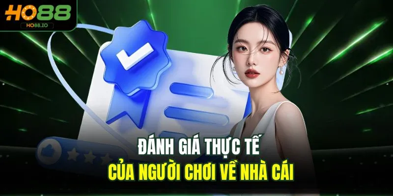 Đánh giá thực tế của người chơi về nhà cái
