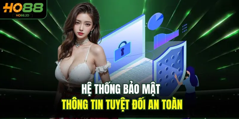 Hệ thống bảo mật thông tin tuyệt đối an toàn