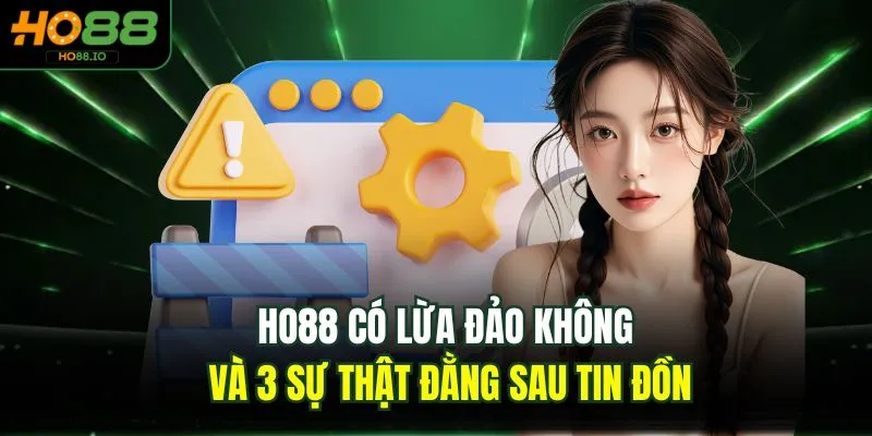 HO88 có lừa đảo không