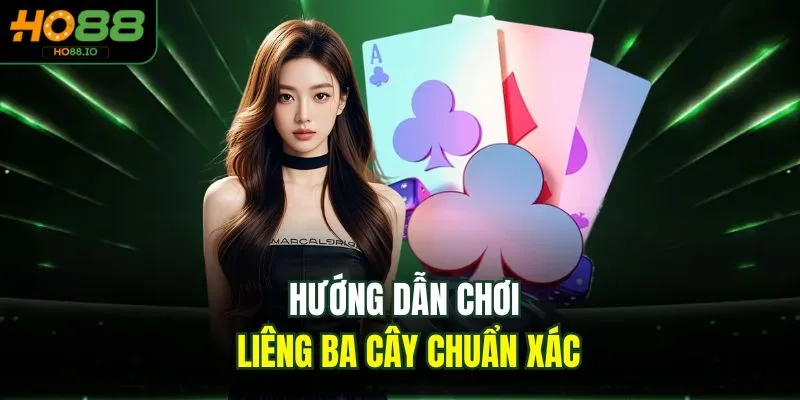 Hướng dẫn chơi liêng ba cây chuẩn xác