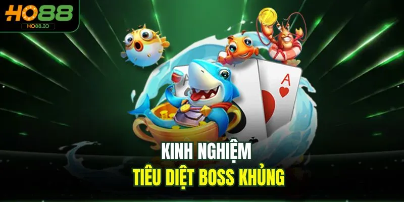 Kinh nghiệm tiêu diệt boss khủng