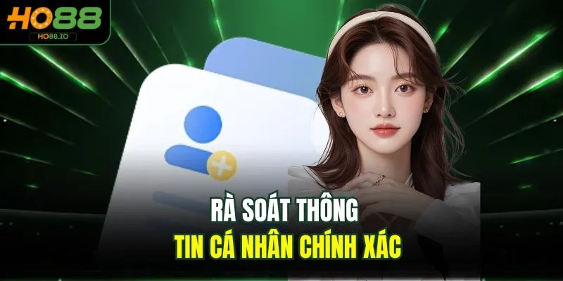 Rà soát thông tin cá nhân chính xác