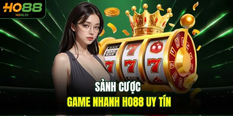 Sảnh cược game nhanh HO88 uy tín