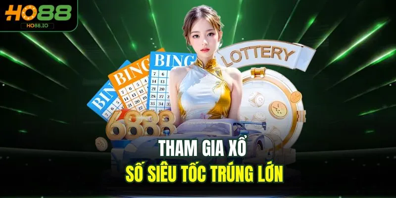 Tham gia xổ số siêu tốc trúng lớn