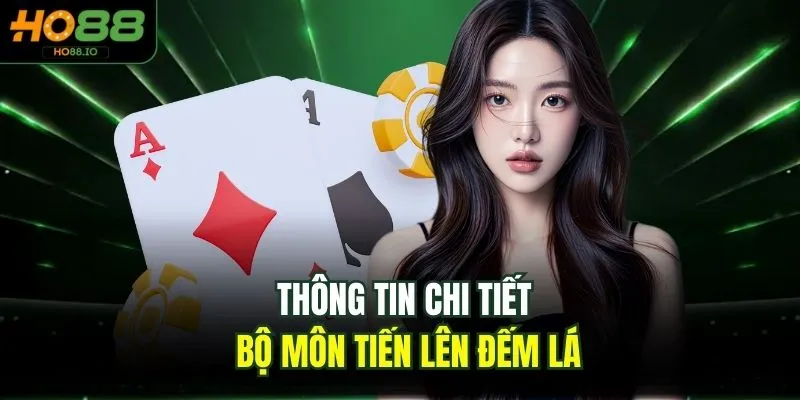 Thông tin chi tiết bộ môn tiến lên đếm lá