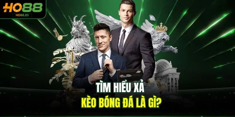 Tìm hiểu xả kèo bóng đá là gì?