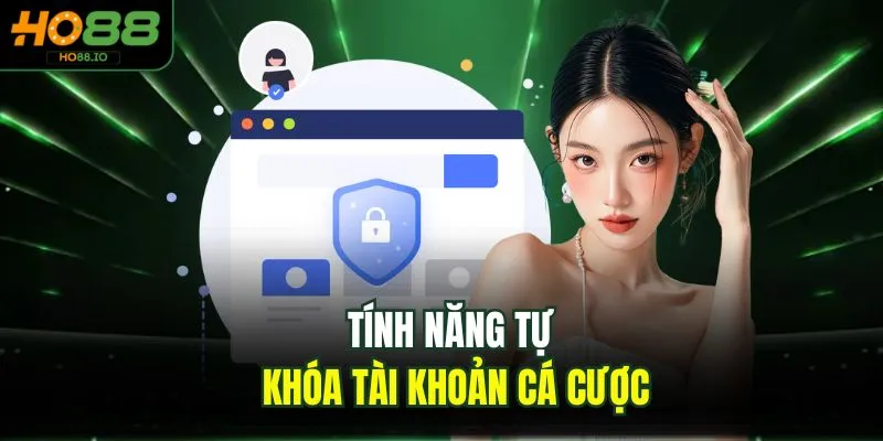 Tính năng tự khóa tài khoản cá cược