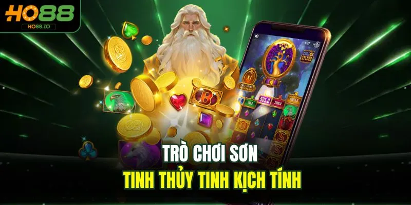 Trò chơi sơn tinh thủy tinh kịch tính